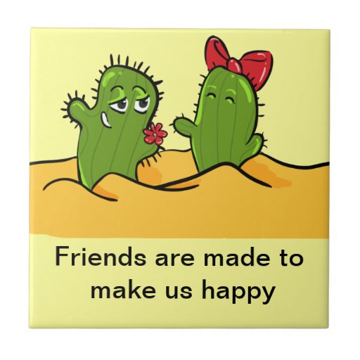 friends_make_us_happy_cactus_tile-r4567c4381ac041dcaafae1d7dbdd0a24_agtk1_8byvr_512.jpg
