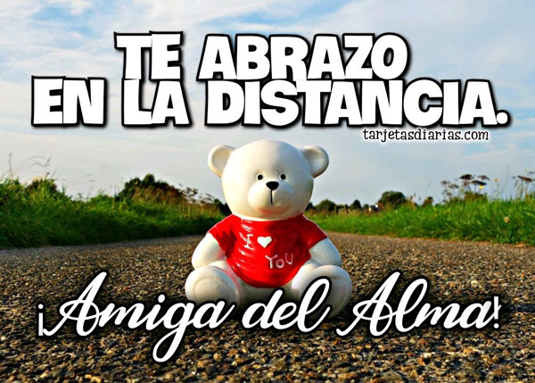 TE-ABRAZO-EN-LA-DISTANCIA-AMIGA-DEL-ALMA.jpg